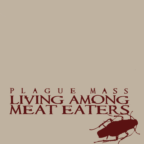 The Plague Mass - Living Among Meat Eaters