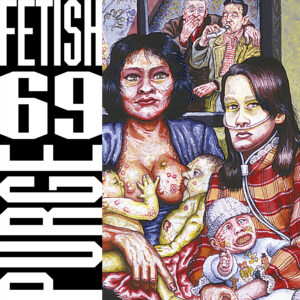 Fetish 69 - Purge - Album Cover - Artwork by Joe Coleman